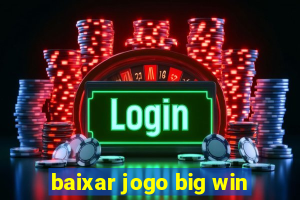 baixar jogo big win